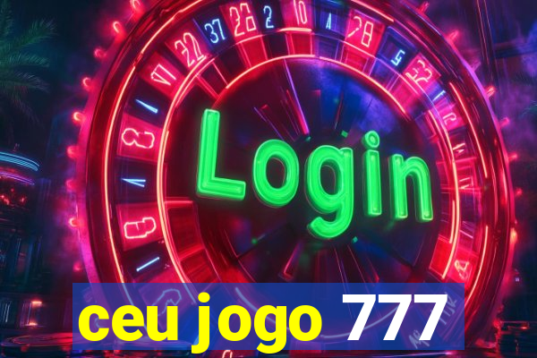 ceu jogo 777
